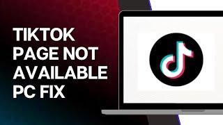 TIKTOK PAGE NOT AVAILABLE PC FIX (2024) | How to Fix TikTok Website Not Working
