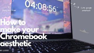 how to make your Chromebook (look) aesthetic easy and free // cute google extensions