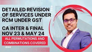 RCM of Services under GST - Complete Revision for CA Inter Nov 23 & May 24 Exams