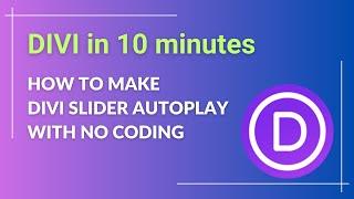 How to make Divi slider autoplay?