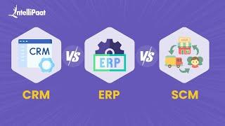 CRM vs ERP vs SCM | Difference Between CRM vs ERP vs SCM | Intellipaat