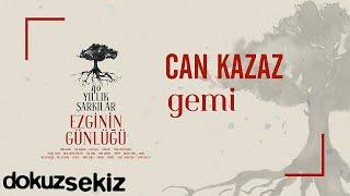 Can Kazaz - Gemi (Ezginin Günlüğü 40 Yıllık Şarkılar) (Official Audio)