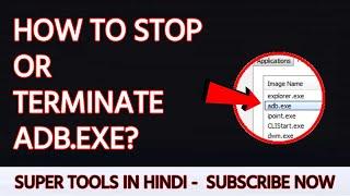 How To Close adb.exe | Stop adb.exe From Running | Super Tools