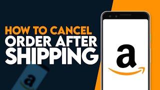 How To Cancel Order On Amazon After Shipping (EASY!)