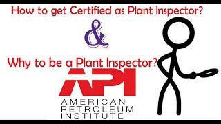 How to get Certified as Plant Inspector API 510, API 570, API 653