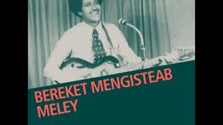 Bereket Mengisteab - Meley | መለይ  -  Greatest Collections 1961-1974 (Official  Music Channel)