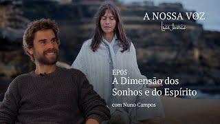 A Dimensão dos Sonhos e do Espírito, com Nuno Campos