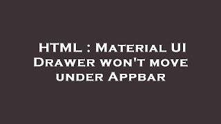 HTML : Material UI Drawer won't move under Appbar