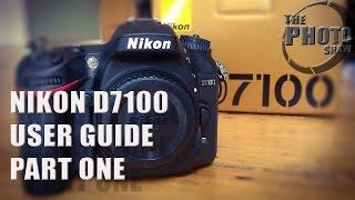 Nikon D7100 User Guide: Part 1