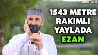 1543 Metre Rakımlı Yaylada Uşşak Ezan! Kuş Seslerinin Muhteşem Ahengi..Tezcan Özkaya