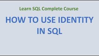 15. Using IDENTITY in SQL - How to generate automatic values in SQL