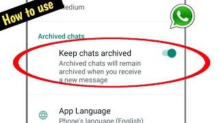 how to use keep chats archived setting on WhatsApp / WhatsApp archived setting