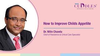 Boosting Your Child's Appetite: Insights from Dr. Nitin Chawla | KIMS Cuddles, Gachibowli