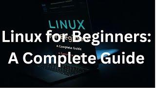 Linux for Beginners: Your Ultimate Guide! - Video 2