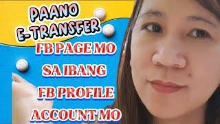 PAANO E TRANSFER ANG FB PAGE SA IBANG FB PROFILE ACCOUNT MO