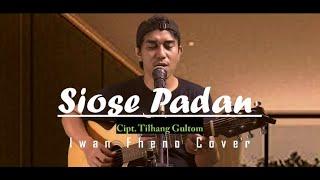 Siose Padan  - Iwan Fheno ( Cover ) | Cipt. Tilhang Gultom