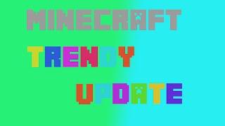 Minecraft Trendy Update