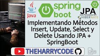 Curso Java - SpringBoot | Implementando Métodos Insert, Update, Select y Delete Usando JPA + SpringB