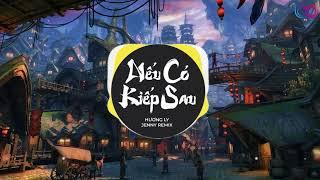 Nếu Có Kiếp Sau Remix - (Hương Ly x JENNY REMIX) - Nhạc Trẻ Remix EDM hot tik tok gây nghiện nhất