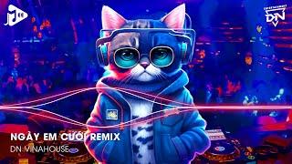 Ngày Em Cưới Remix TikTok - Nhìn Em Cười Tươi Nhan Sắc Vẹn Mười Remix - Nhìn Em Vui Mà Lòng Anh Đau