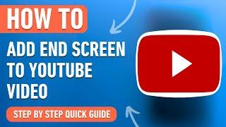 How to add an End Screen to a Youtube Video [2024] Easy Tutorial