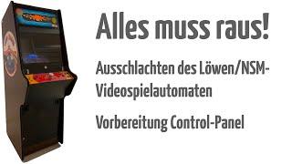 Alles muss raus! Ausschlachten des Löwen/NSM-Videospielautomaten, Vorbereitung Control-Panel