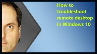 How to troubleshoot remote desktop in Windows 10