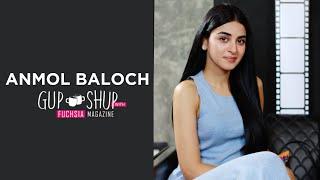 Anmol Baloch | Khwaab Nagar Ki Shehzadi | Noor | Aik Larki Aam Si | Gup Shup with FUCHSIA