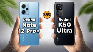 Xiaomi Redmi Note 12 Pro Plus vs Xiaomi Redmi K50 Ultra