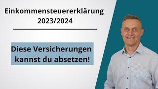 Versicherungen von der Steuer absetzen - Einkommensteuererklärung 2023 - 2024