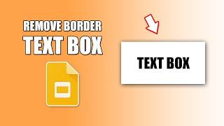 How to remove text box border in google slides