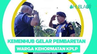 Hubla60 - Kemenhub Gelar Pembaretan Warga Kehormatan KPLP