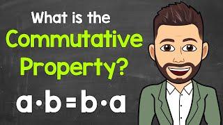 What’s the Commutative Property? | Math with Mr. J