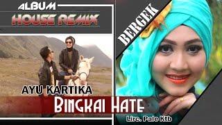 AYU KARTIKA -  BINGKAI HATE ( Albmum Remix House Bergek Gini - Gitu )