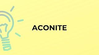 What is the meaning of the word ACONITE?