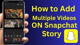 How to Take Multiple Videos on Snapchat | How to Add Multiple Videos on Snapchat Story | 2023