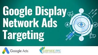 Google Display Network Targeting - Complete Guide To Targeting Options For Google Display Ads