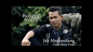 Bujang Amoy ( JAN MAMANDANG ) Cipt : Ujang Virgo