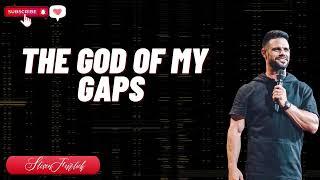 The God Of My Gaps   Pastor Steven Furtick 2024