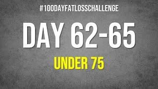 Day 62-65 #100DayFatLossChallenge #livefatloss