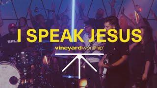 I Speak Jesus - Vineyard Worship (ft. Kyle Howard) [Live Video]