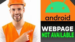 HOW TO FIX WEBPAGE NOT AVAILABLE ON ANDROID! ( FULL GUIDE)