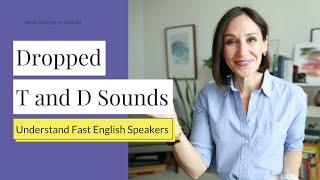 Dropped T and D Sounds in English [Understand Fast English Speakers Series]