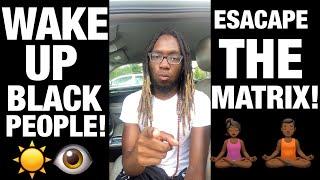 ESCAPE THE MATRIX BLACK PEOPLE!️𓂀 (SPIRITUAL)