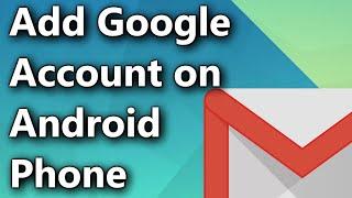 How to add Google Account on an Android Phone