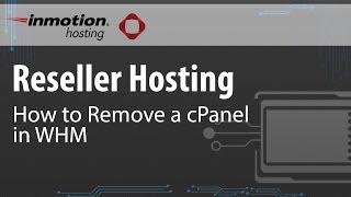 How to Remove a cPanel From Your Reseller WHM