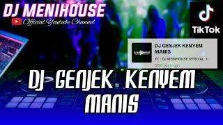 VIRAL TIKTOK!!! DJ GENJEK KENYEM MANIS - DE YASA REMIX BREAKBEAT BY DJ MENIHOUSE