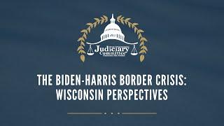 The Biden-Harris Border Crisis: Wisconsin Perspectives