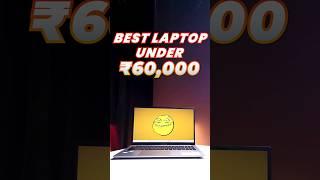 Top 5 Best Laptops Under 60000 in 2023Gaming, Students, CodingBest Laptop Under 6000013th Gen