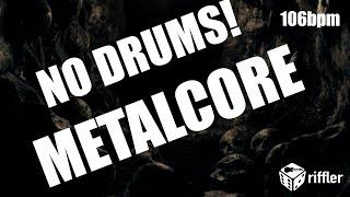 No Drums Metalcore Backing Track 106bpm